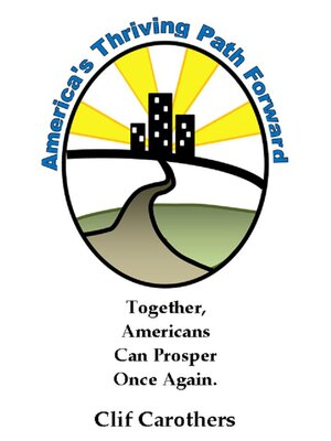 cover image of America's Thriving Path Forward: Together Americans Can Prosper Once Again
